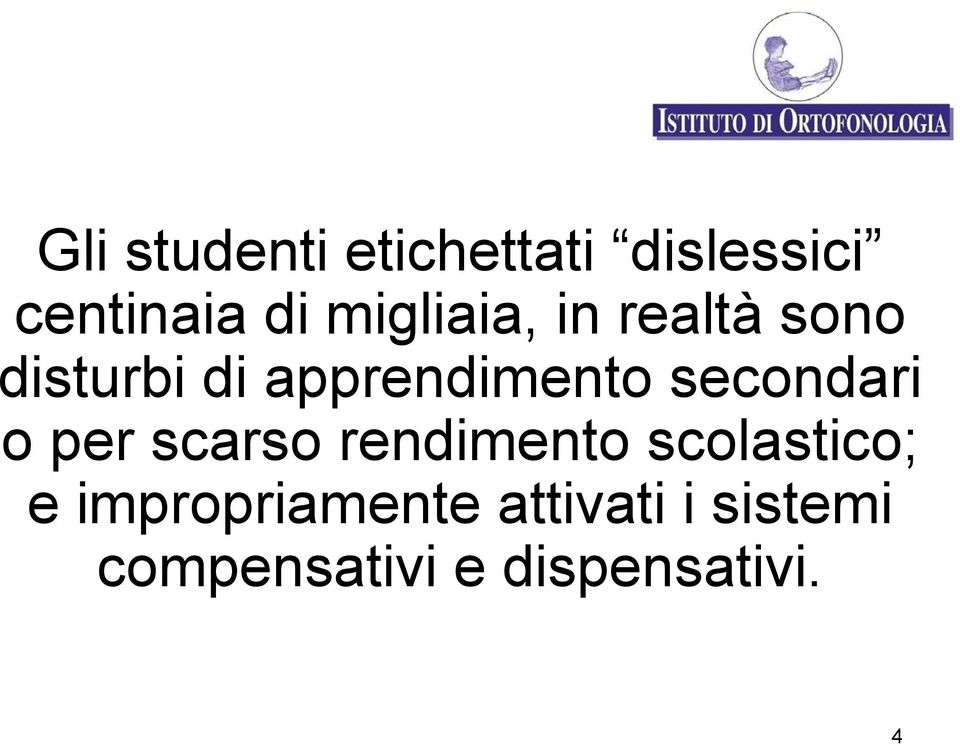 secondari o per scarso rendimento scolastico; e