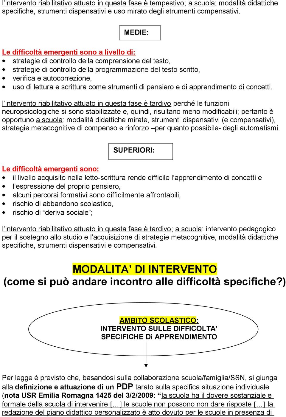 lettura e scrittura come strumenti di pensiero e di apprendimento di concetti.