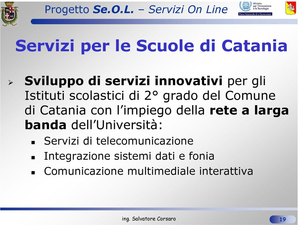 rete a larga banda dell Università: Servizi di telecomunicazione