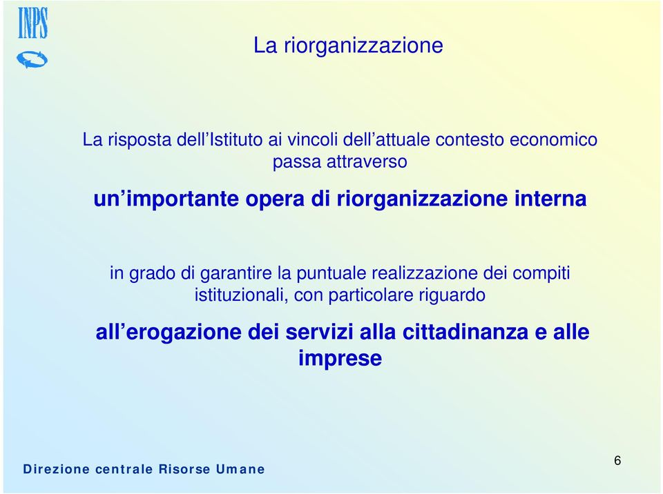 grado di garantire la puntuale realizzazione dei compiti istituzionali, con