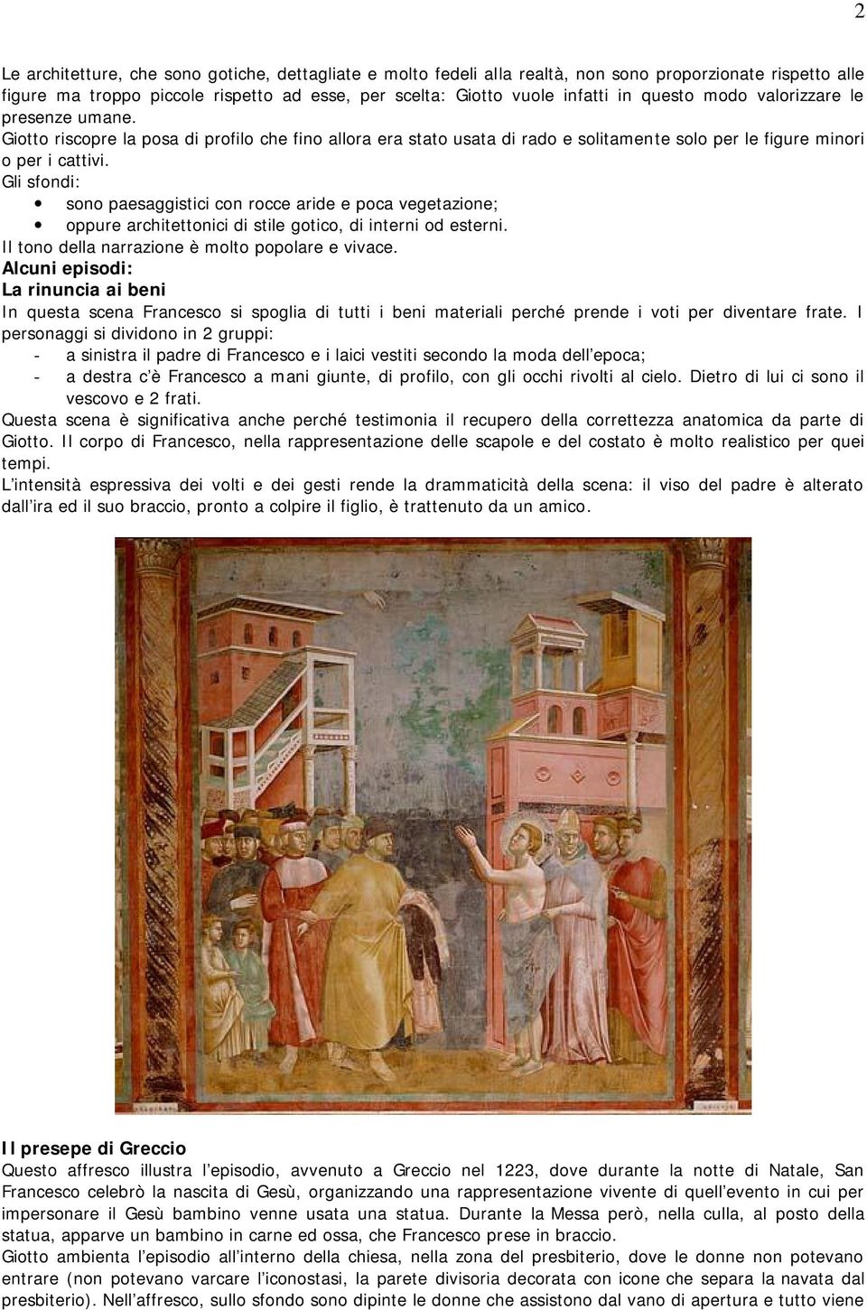 Gli sfondi: sono paesaggistici con rocce aride e poca vegetazione; oppure architettonici di stile gotico, di interni od esterni. Il tono della narrazione è molto popolare e vivace.