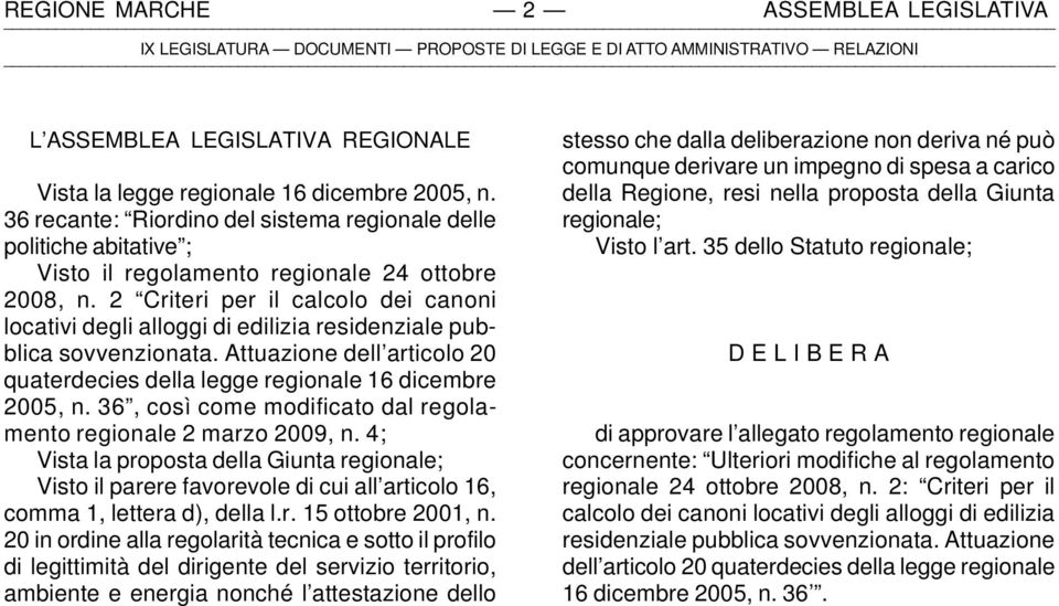 2 Criteri per il calcolo dei canoni locativi degli alloggi di edilizia residenziale pubblica sovvenzionata. Attuazione dell articolo 20 quaterdecies della legge regionale 16 dicembre 2005, n.