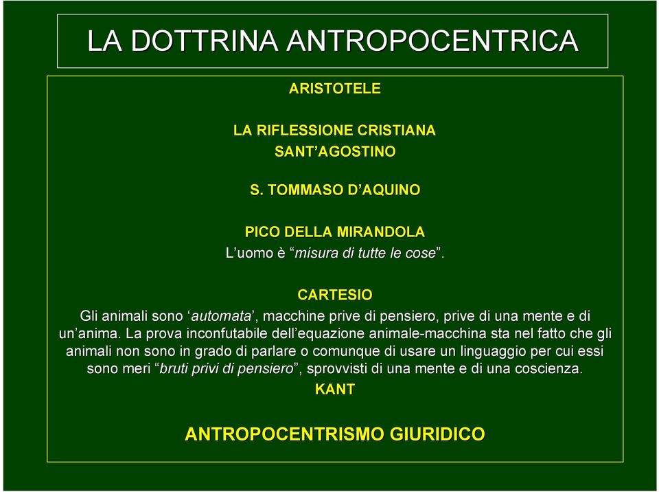 CARTESIO Gli animali sono automata,, macchine prive di pensiero, prive di una mente e di un anima.