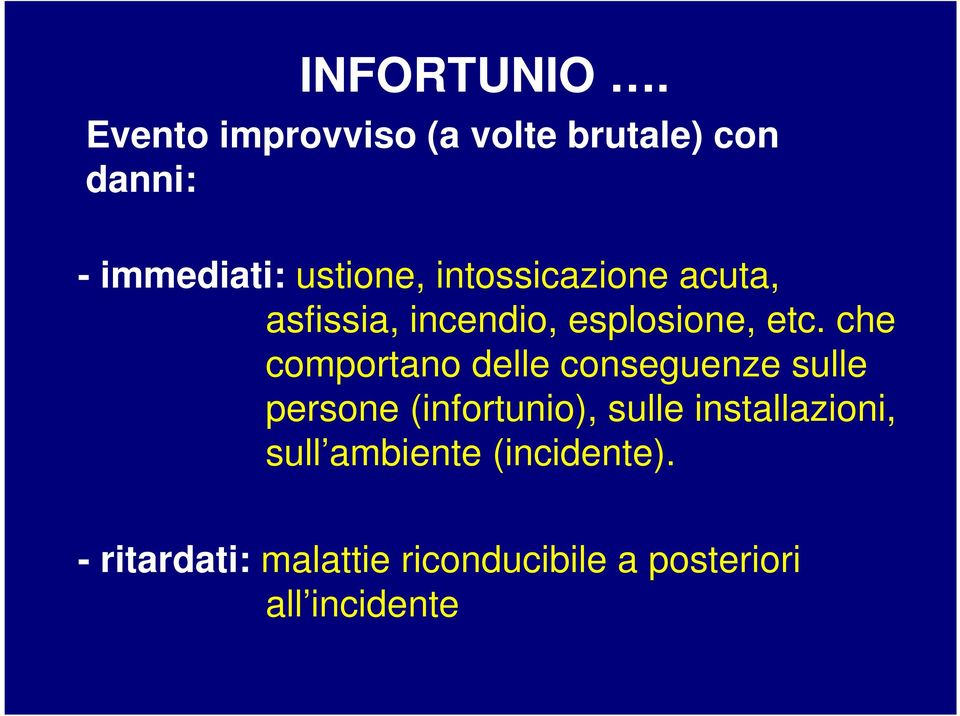 intossicazione acuta, asfissia, incendio, esplosione, etc.