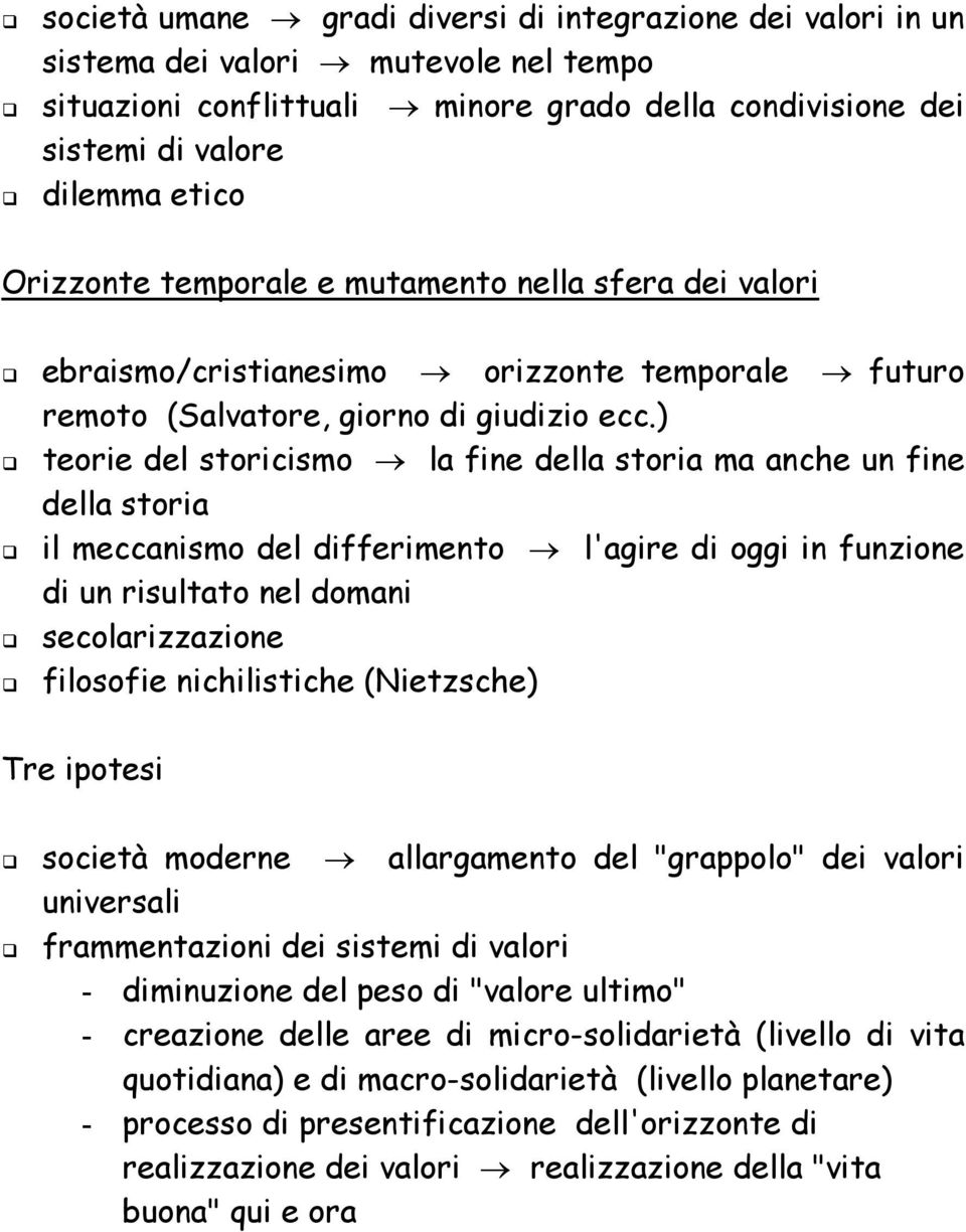 ) teorie del storicismo la fine della storia ma anche un fine della storia il meccanismo del differimento l'agire di oggi in funzione di un risultato nel domani secolarizzazione filosofie