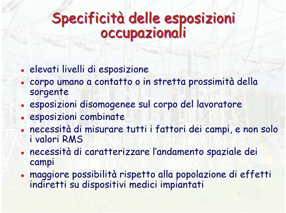 necessità di misurare tutti i fattori dei campi, e non solo i valori RMS necessità di caratterizzare l