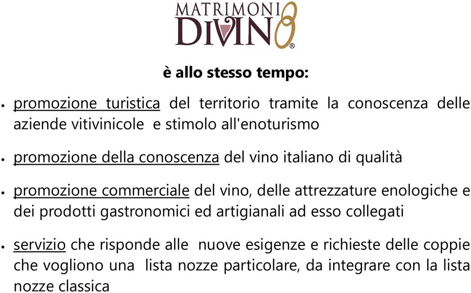 attrezzature enologiche e dei prodotti gastronomici ed artigianali ad esso collegati servizio che risponde alle