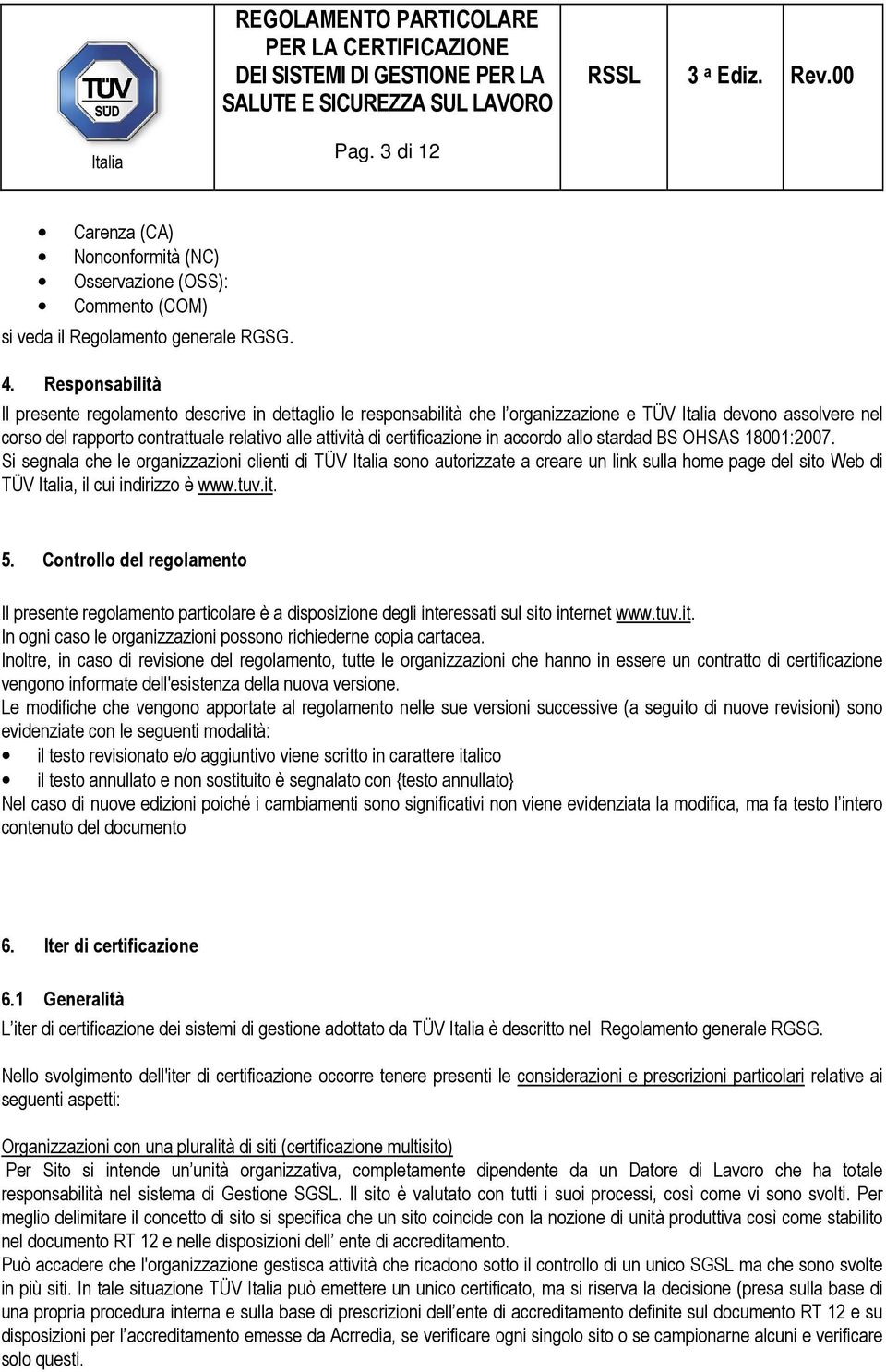 certificazione in accordo allo stardad BS OHSAS 18001:2007.