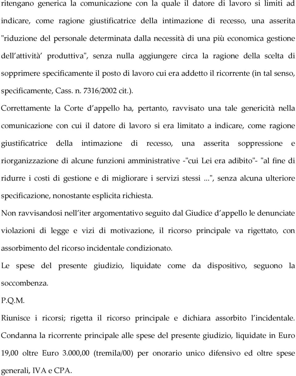 addetto il ricorrente (in tal senso, specificamente, Cass. n. 7316/2002 cit.).