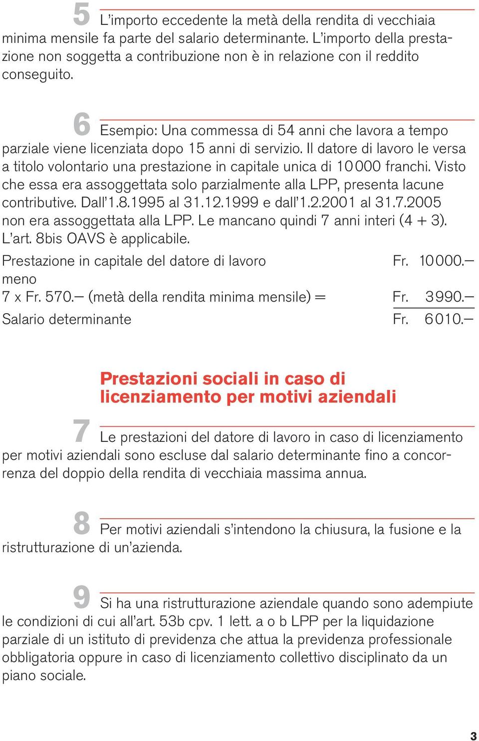 6 Esempio: Una commessa di 54 anni che lavora a tempo parziale viene licenziata dopo 15 anni di servizio.