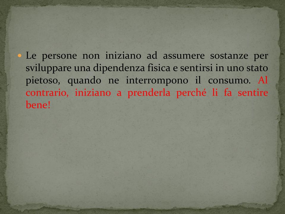 stato pietoso, quando ne interrompono il consumo.