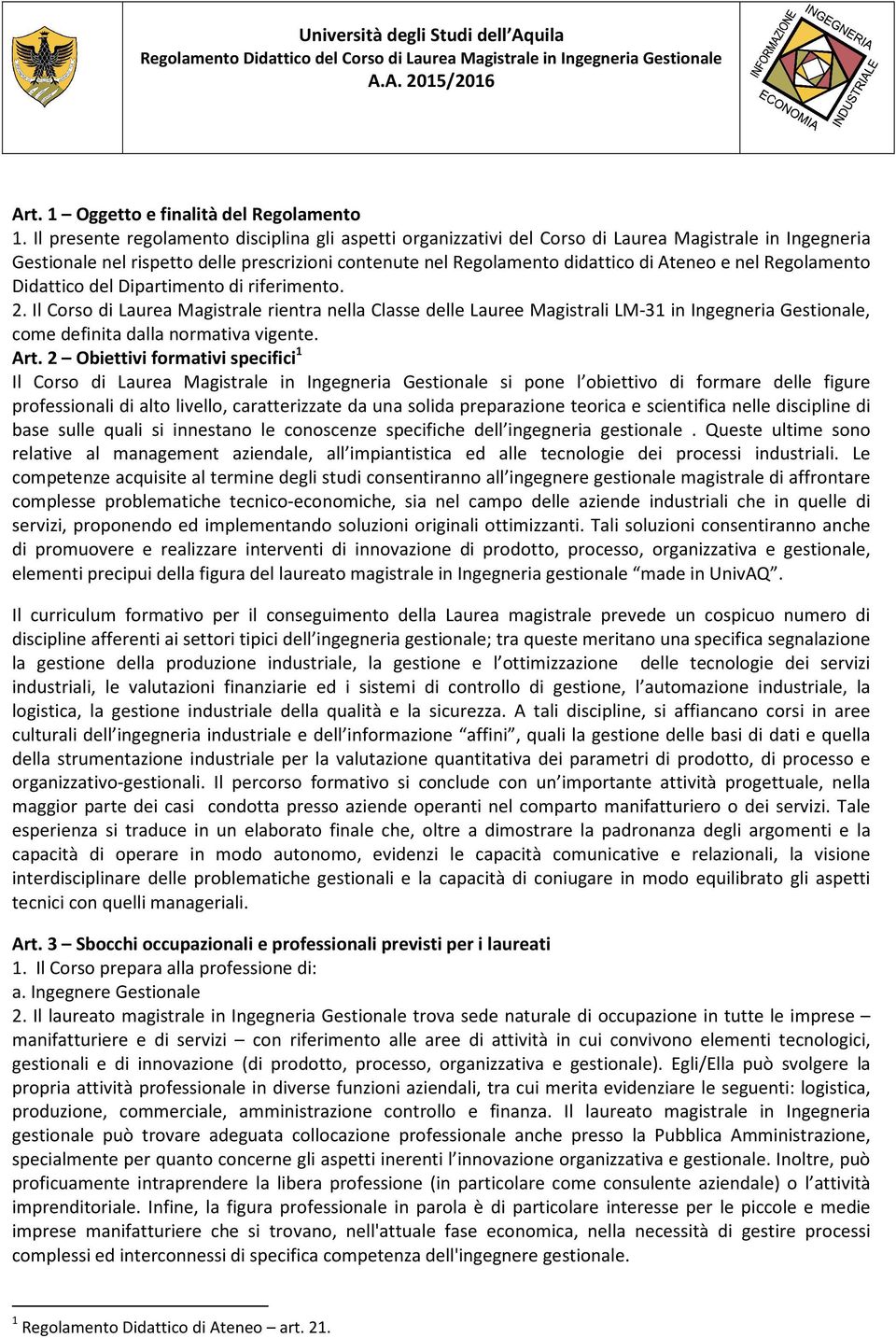 nel Regolamento Didattico del Dipartimento di riferimento. 2.