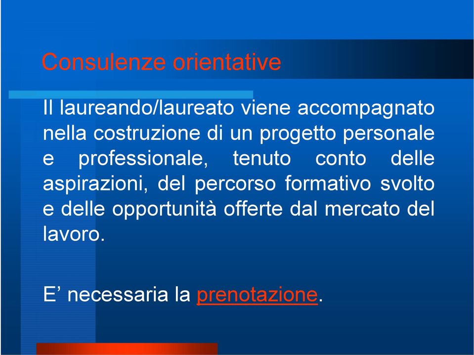 conto delle aspirazioni, del percorso formativo svolto e delle