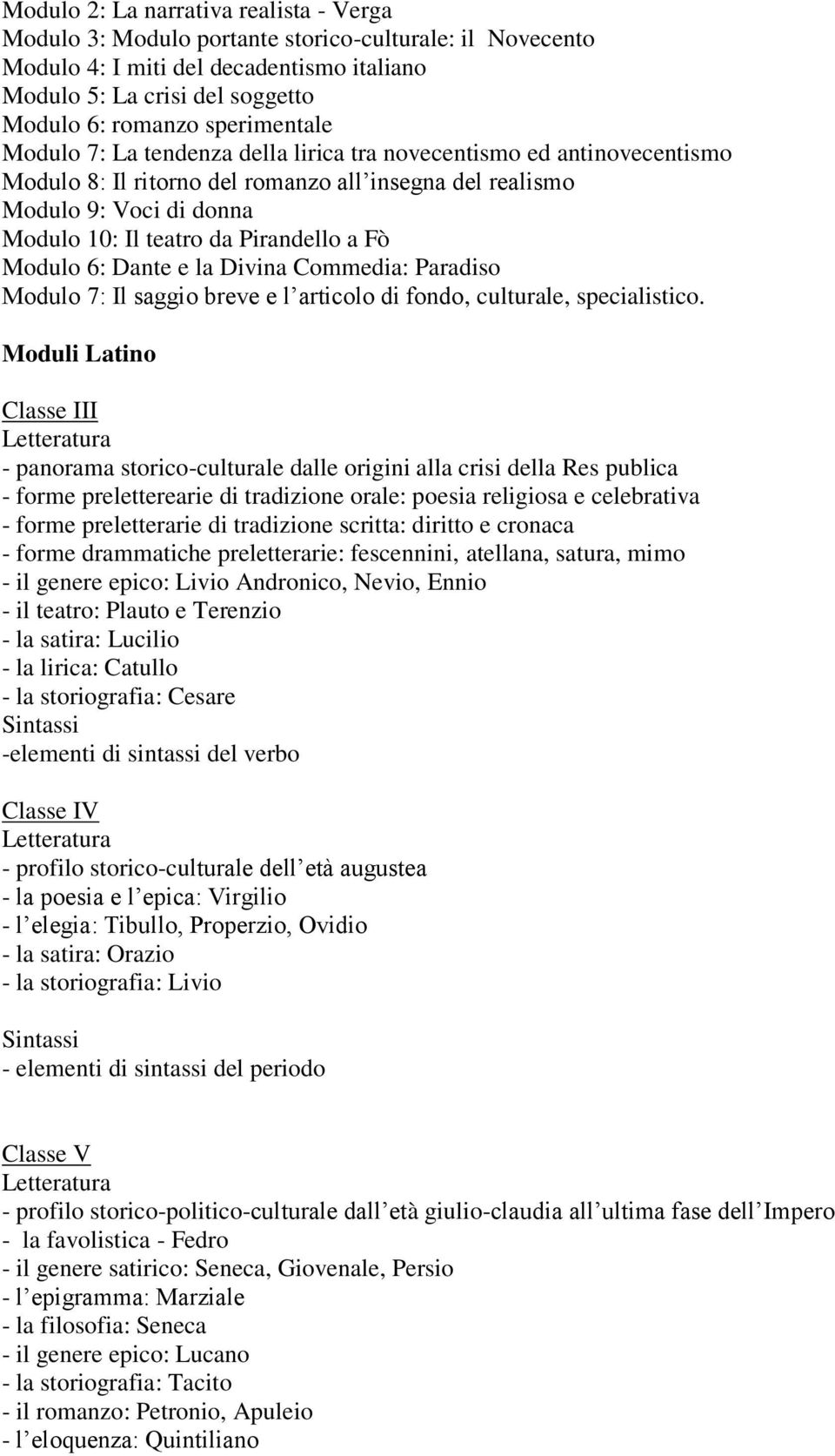 Pirandello a Fò Modulo 6: Dante e la Divina Commedia: Paradiso Modulo 7: Il saggio breve e l articolo di fondo, culturale, specialistico.