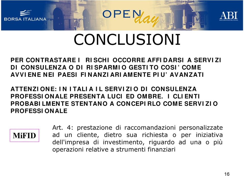 I CLIENTI PROBABILMENTE STENTANO A CONCEPIRLO COME SERVIZIO PROFESSIONALE MiFID Art.