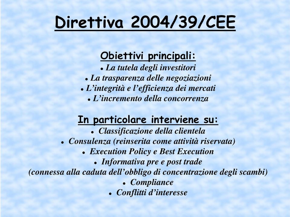 Classificazione della clientela Consulenza (reinserita come attività riservata) Execution Policy e Best