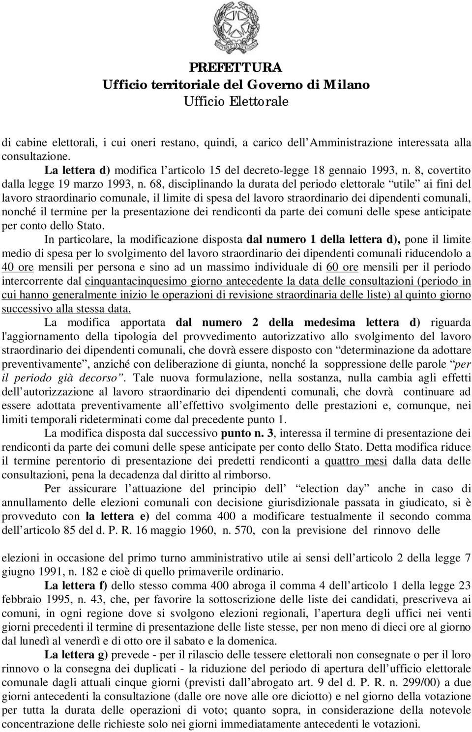 68, disciplinando la durata del periodo elettorale utile ai fini del lavoro straordinario comunale, il limite di spesa del lavoro straordinario dei dipendenti comunali, nonché il termine per la