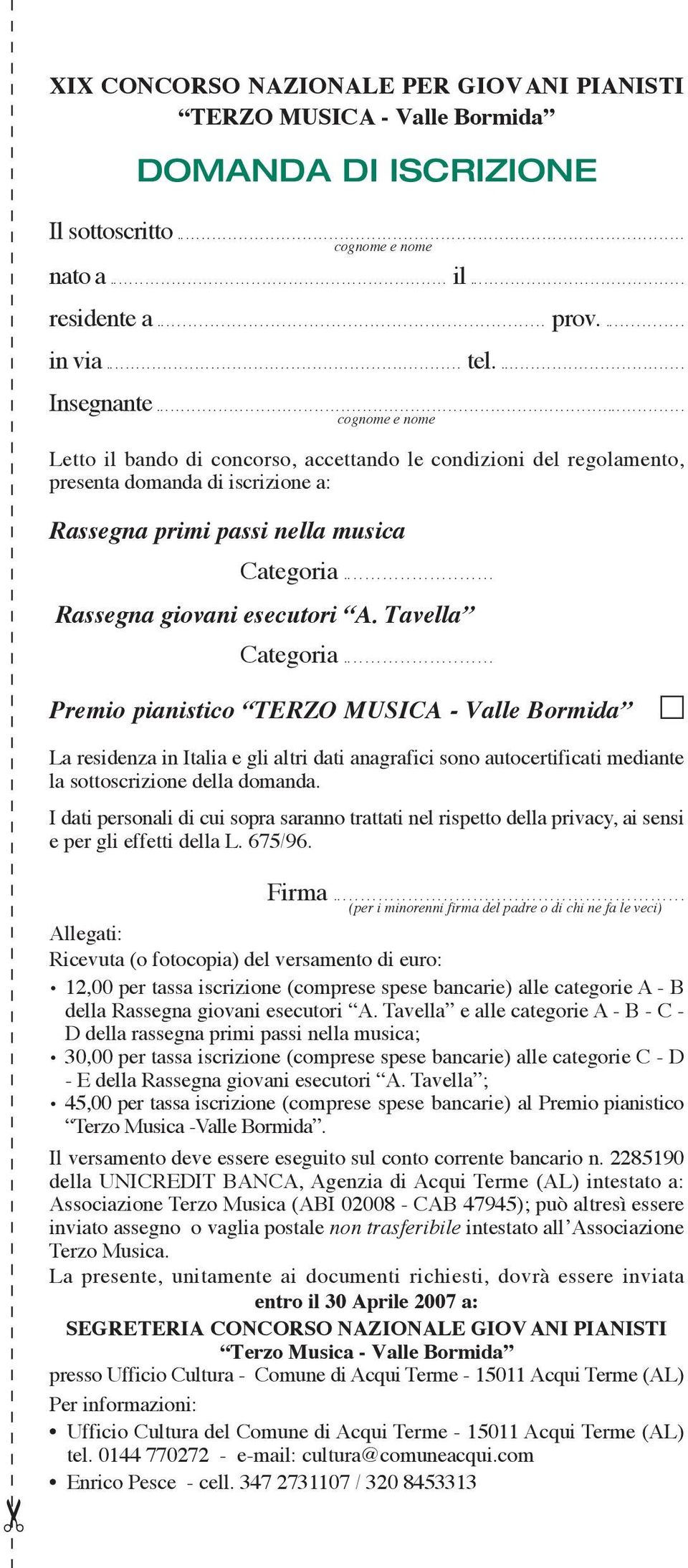 Tavella Categoria... Premio pianistico TERZO MUSICA - Valle Bormida La residenza in Italia e gli altri dati anagrafici sono autocertificati mediante la sottoscrizione della domanda.