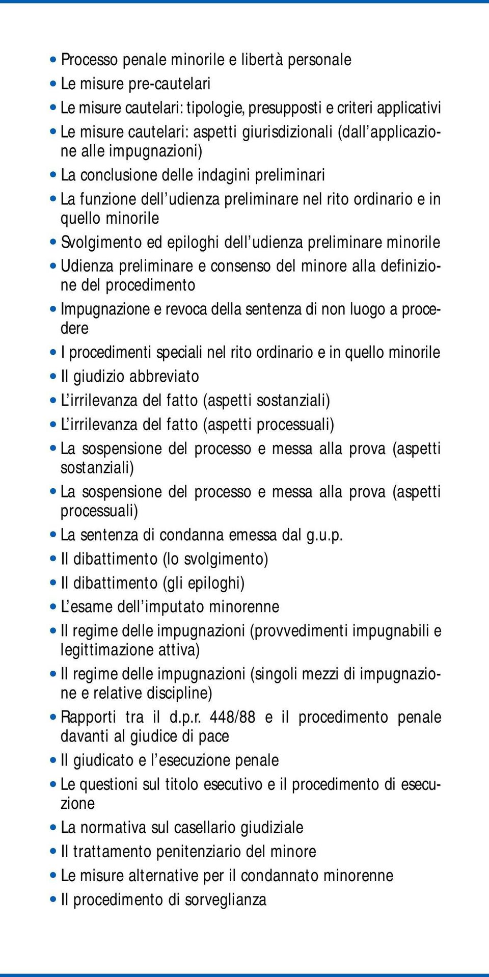 Udienza preliminare e consenso del minore alla definizione del procedimento Impugnazione e revoca della sentenza di non luogo a procedere I procedimenti speciali nel rito ordinario e in quello