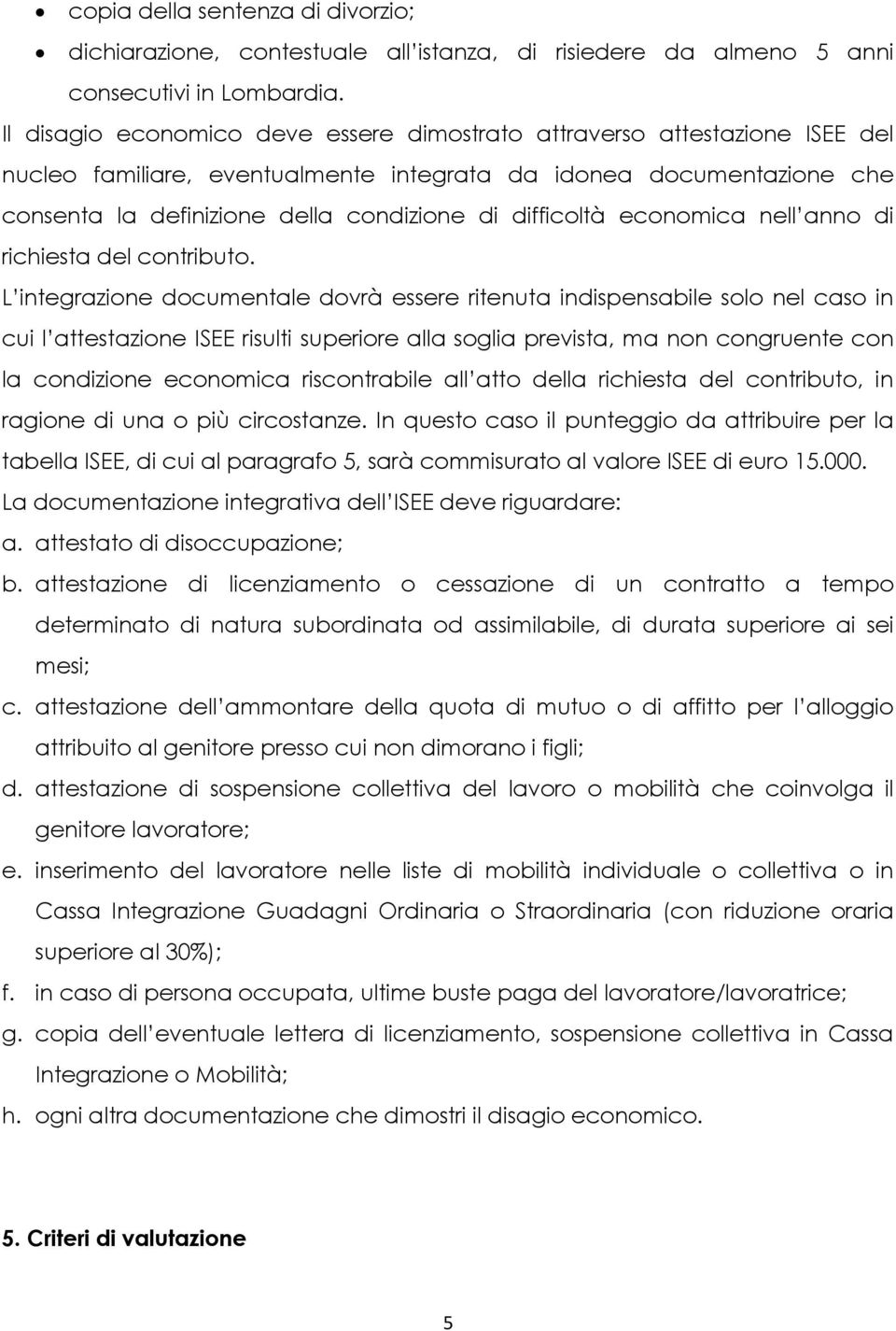 difficoltà economica nell anno di richiesta del contributo.