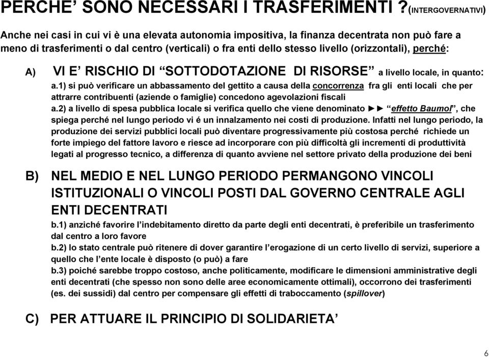 (orizzontali), perché: A) VI E RISCHIO DI SOTTODOTAZIONE DI RISORSE a livello locale, in quanto: a.