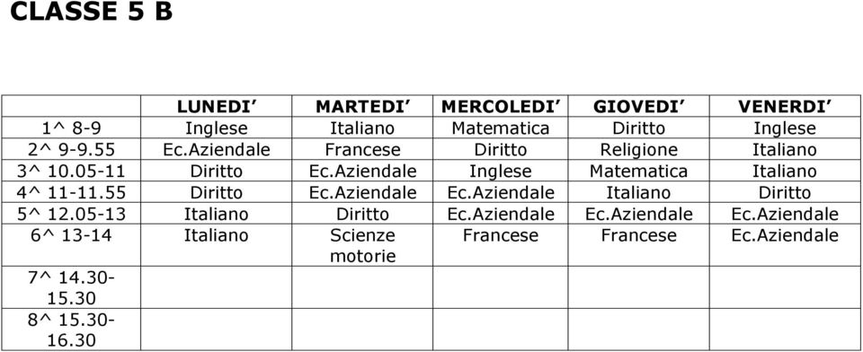 Aziendale Inglese Matematica Italiano 4^ 11-11.55 Diritto Ec.Aziendale Ec.