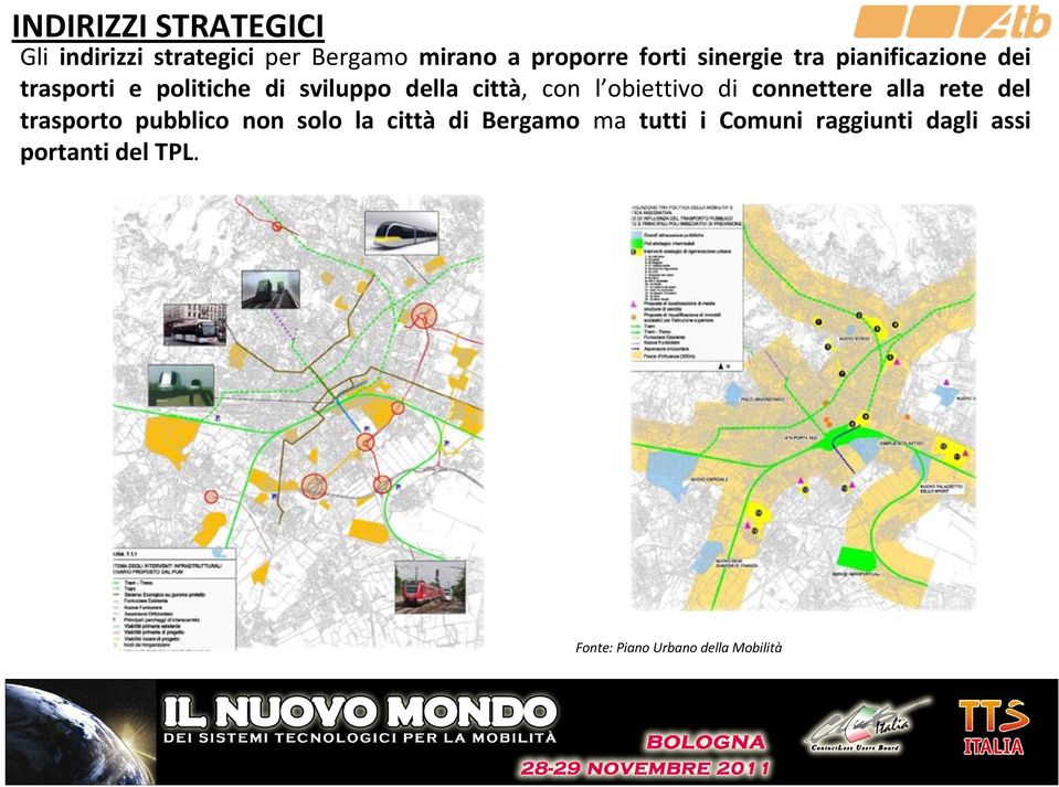 obiettivo di connettere alla rete del trasporto pubblico non solo la città di Bergamo