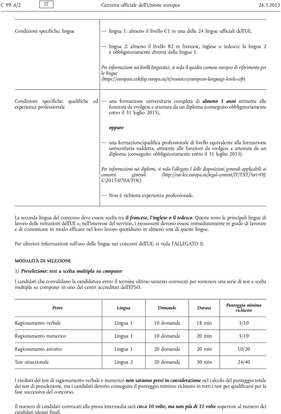 obbligatoriamente diversa dalla lingua 1. Per informazioni sui livelli linguistici, si veda il quadro comune europeo di riferimento per le lingue (https://europas