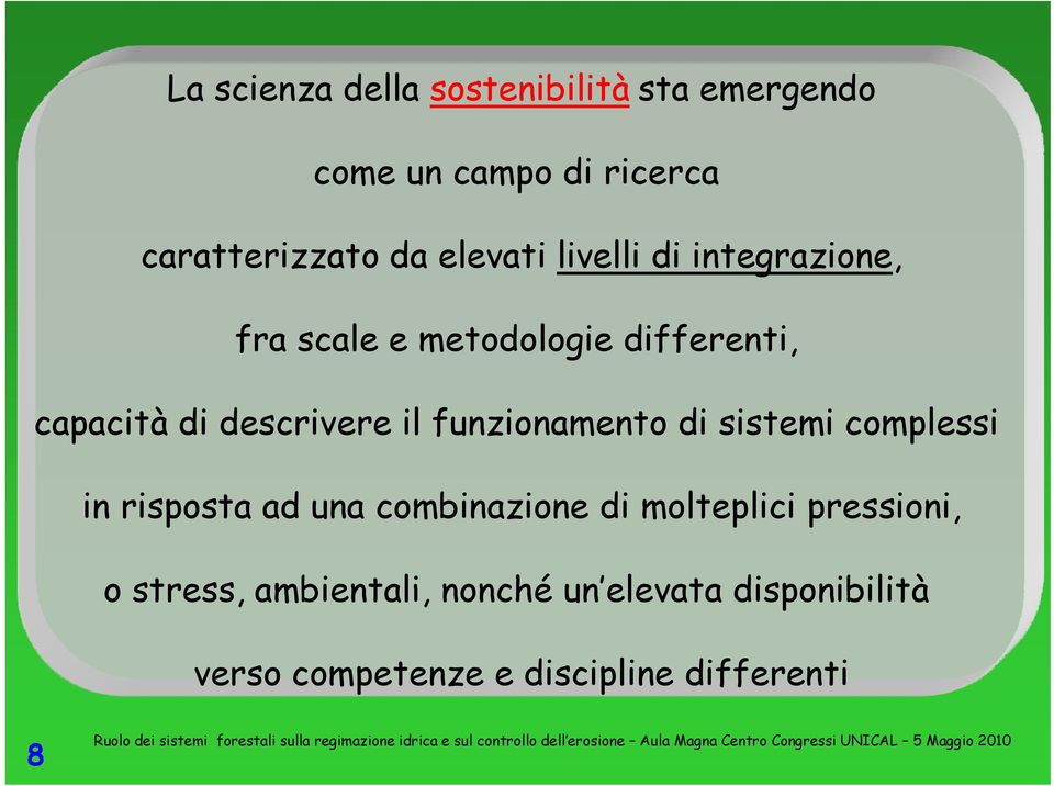 il funzionamento di sistemi complessi in risposta ad una combinazione di molteplici l