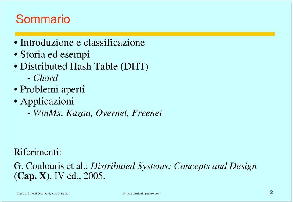 Riferimenti: G. Coulouris et al.: Distributed Systems: Concepts and Design (Cap.