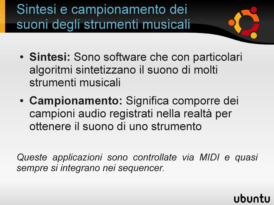 Significa comporre dei campioni audio registrati nella realtà per ottenere il suono di uno