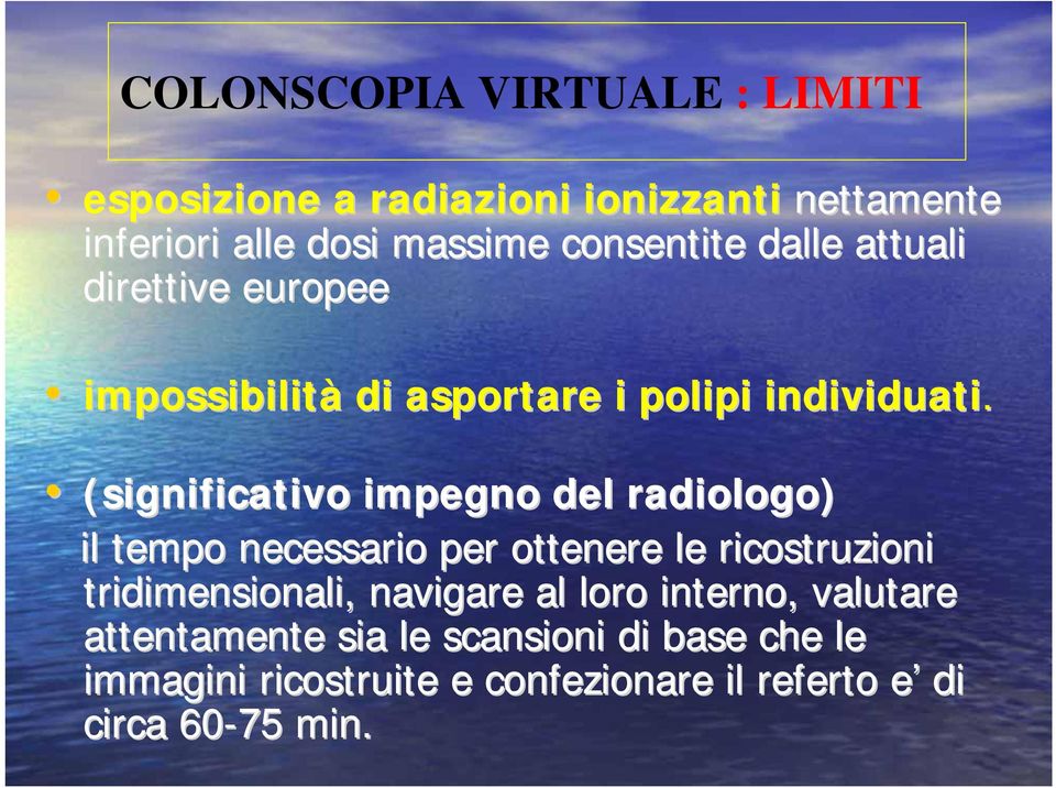 (significativo impegno del radiologo) il tempo necessario per ottenere le ricostruzioni tridimensionali,