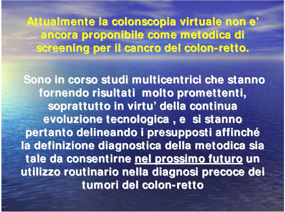 evoluzione tecnologica, e si stanno pertanto delineando i presupposti affinché la definizione diagnostica della