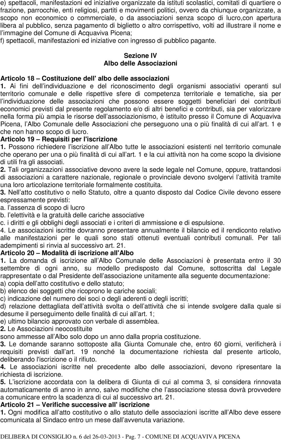 nome e l immagine del Comune di Acquaviva Picena; f) spettacoli, manifestazioni ed iniziative con ingresso di pubblico pagante.