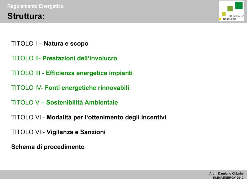 energetiche rinnovabili TITOLO V Sostenibilità Ambientale TITOLO VI - Modalità