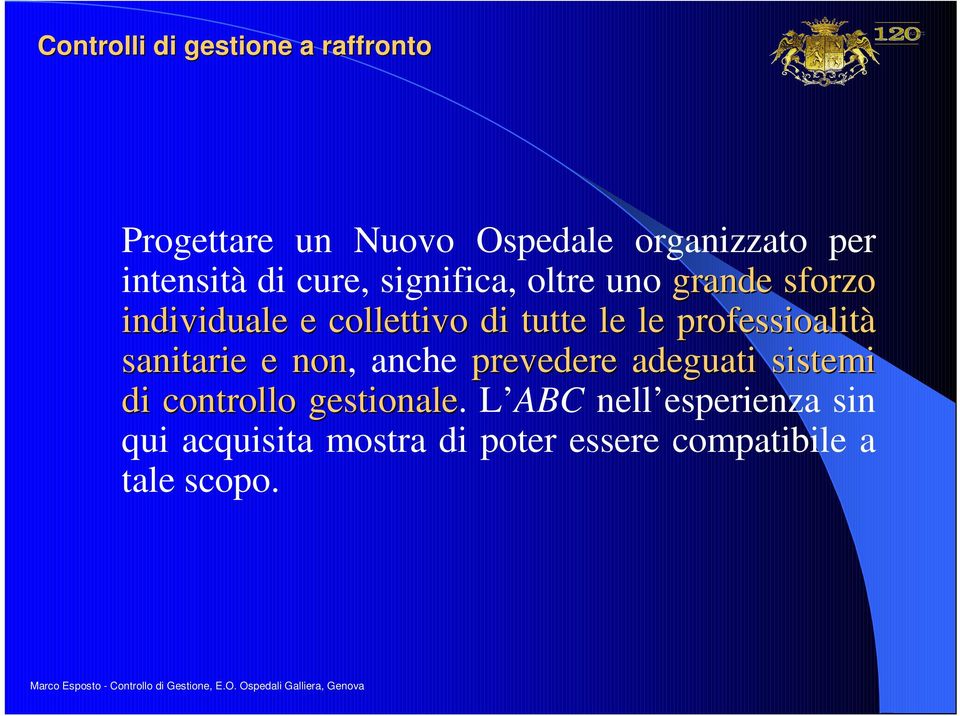 sanitarie e non, anche prevedere adeguati sistemi di controllo gestionale.