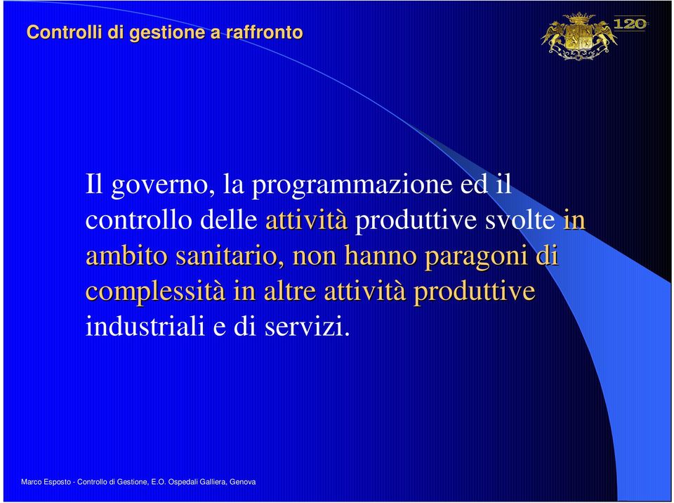 sanitario, non hanno paragoni di complessità