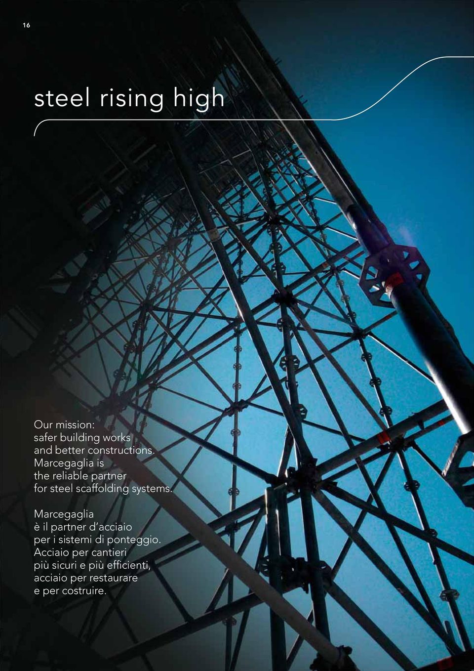 Marcegaglia is the reliable partner for steel scaffolding systems.