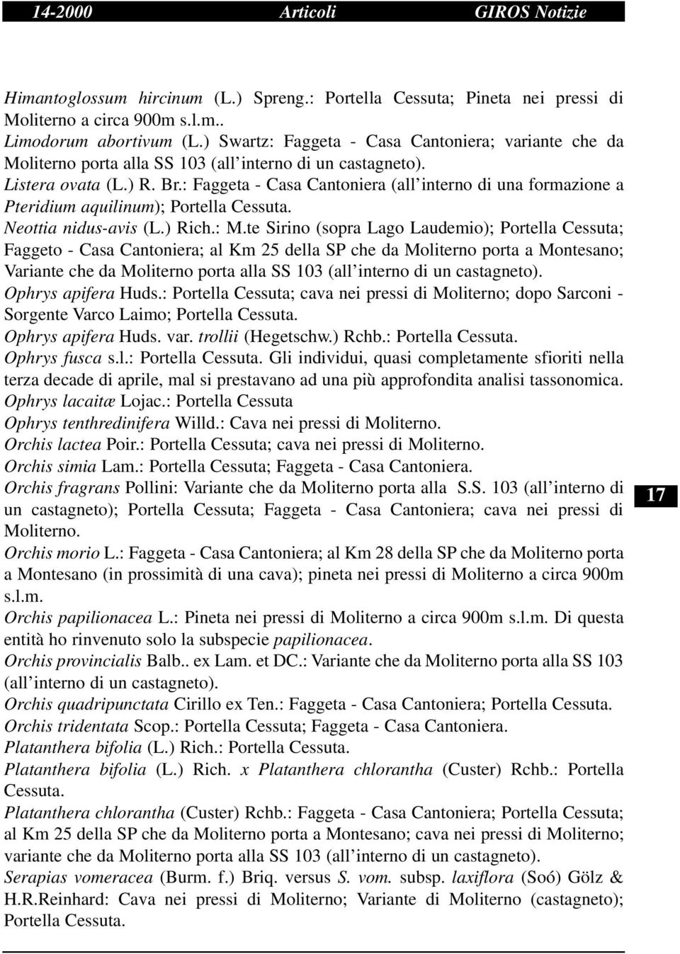 : Faggeta - Casa Cantoniera (all interno di una formazione a Pteridium aquilinum); Portella Cessuta. Neottia nidus-avis (L.) Rich.: M.