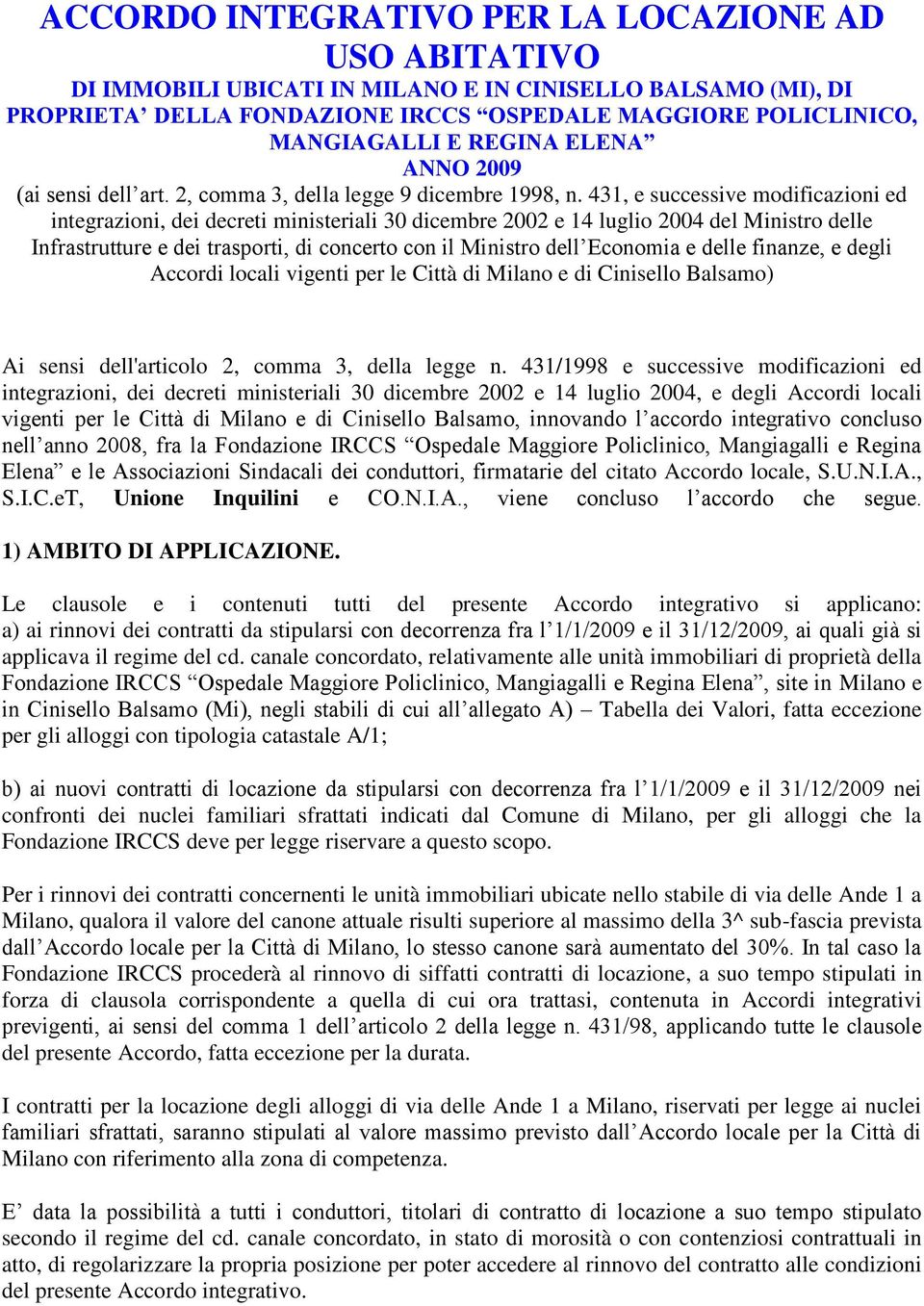 431, e successive modificazioni ed integrazioni, dei decreti ministeriali 30 dicembre 2002 e 14 luglio 2004 del Ministro delle Infrastrutture e dei trasporti, di concerto con il Ministro dell