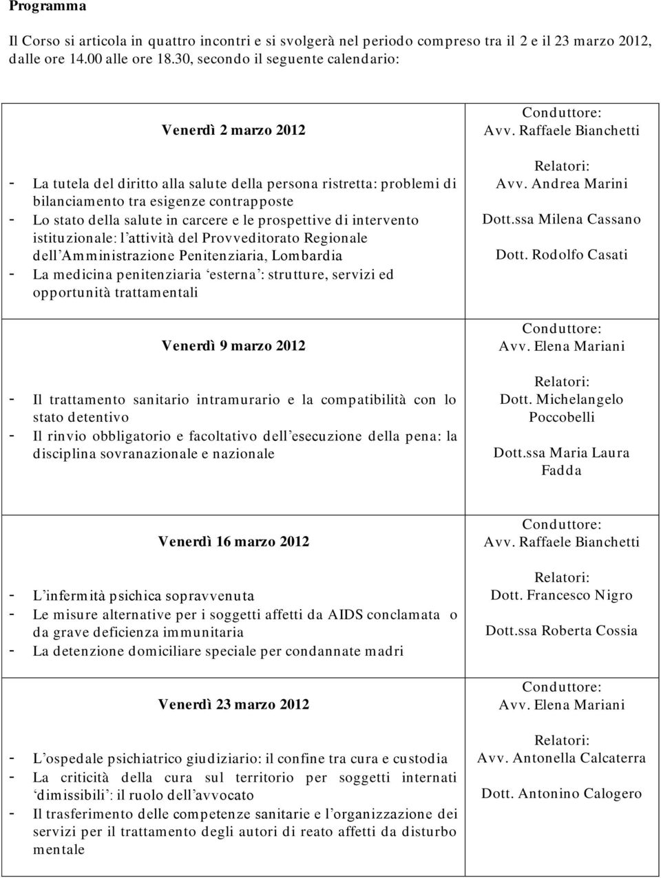 carcere e le prospettive di intervento istituzionale: l attività del Provveditorato Regionale dell Amministrazione Penitenziaria, Lombardia - La medicina penitenziaria esterna : strutture, servizi ed