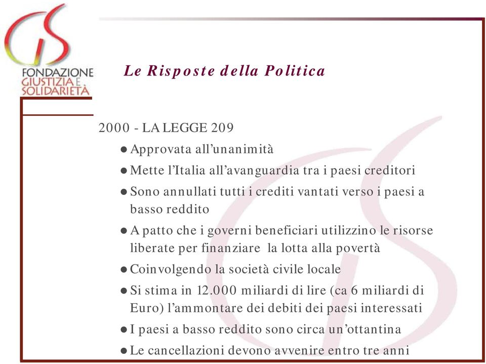 finanziare la lotta alla povertà Coinvolgendo la società civile locale Si stima in 12.