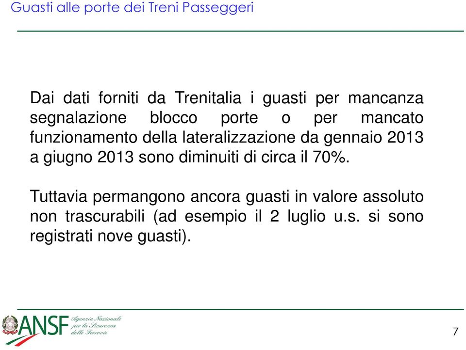 gennaio 2013 a giugno 2013 sono diminuiti di circa il 70%.