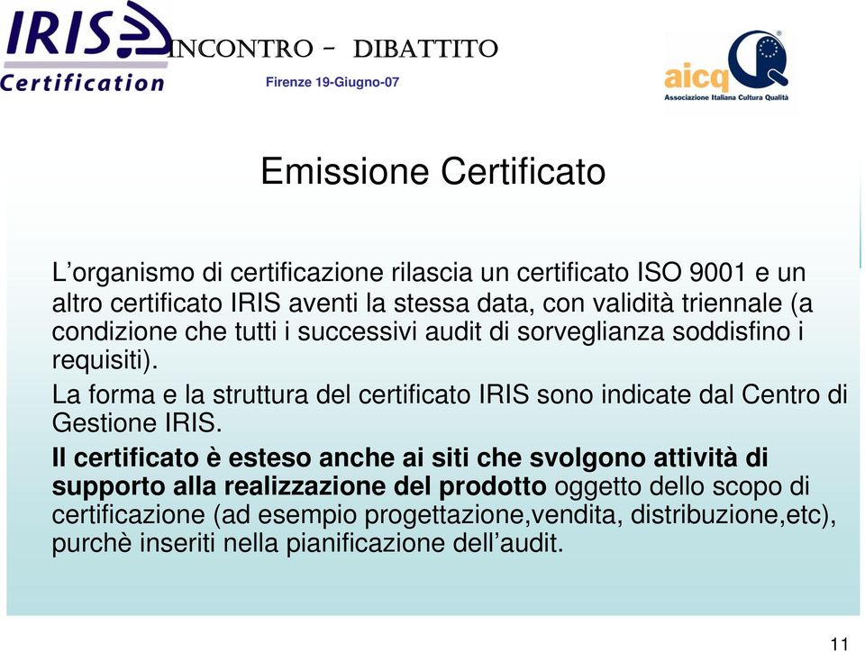 La forma e la struttura del certificato IRIS sono indicate dal Centro di Gestione IRIS.