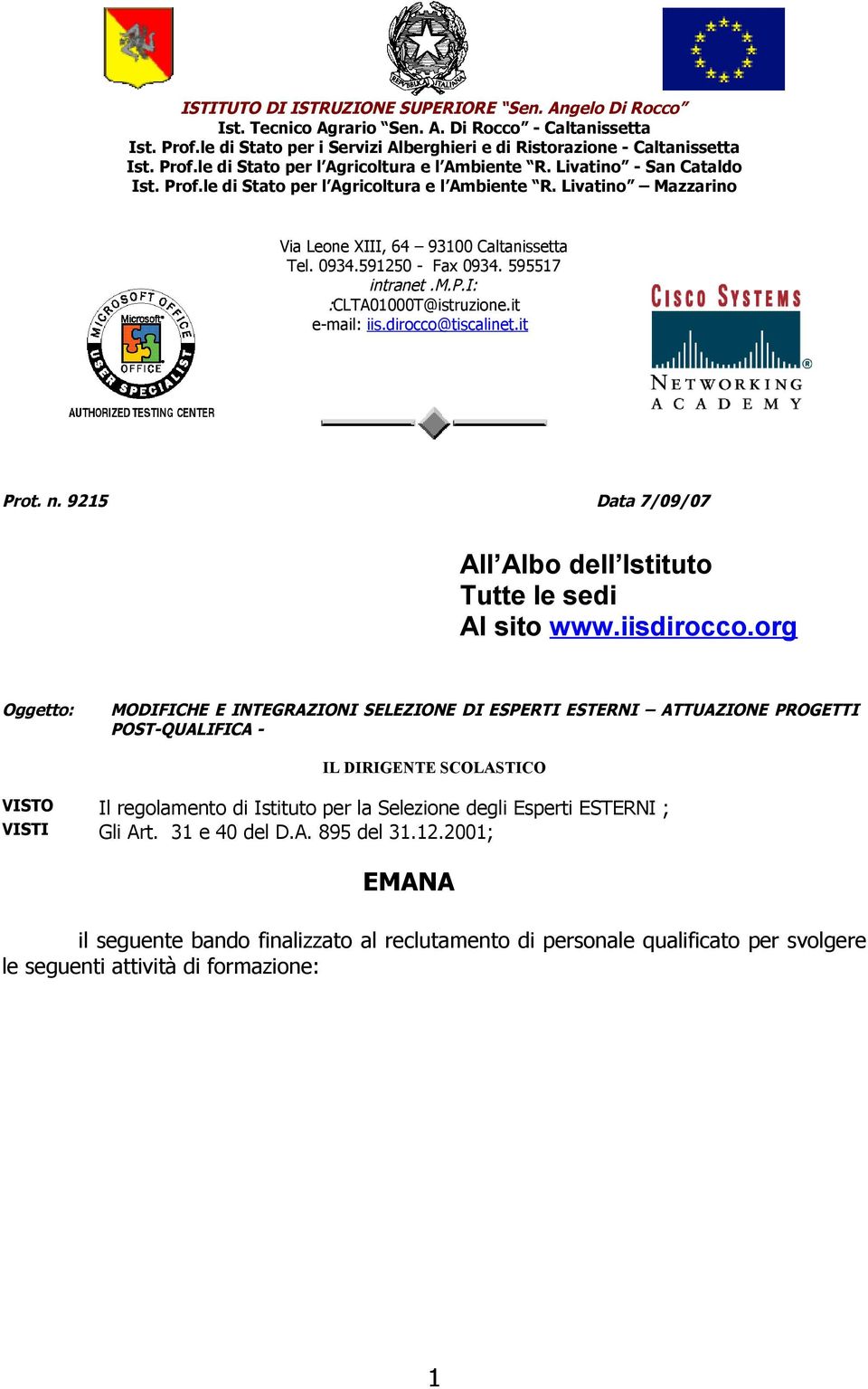it -mail: iis.dirocco@tiscalint.it Prot. n. 9215 Data 7/09/07 All Albo dll Istituto Tutt l sdi Al sito www.iisdirocco.