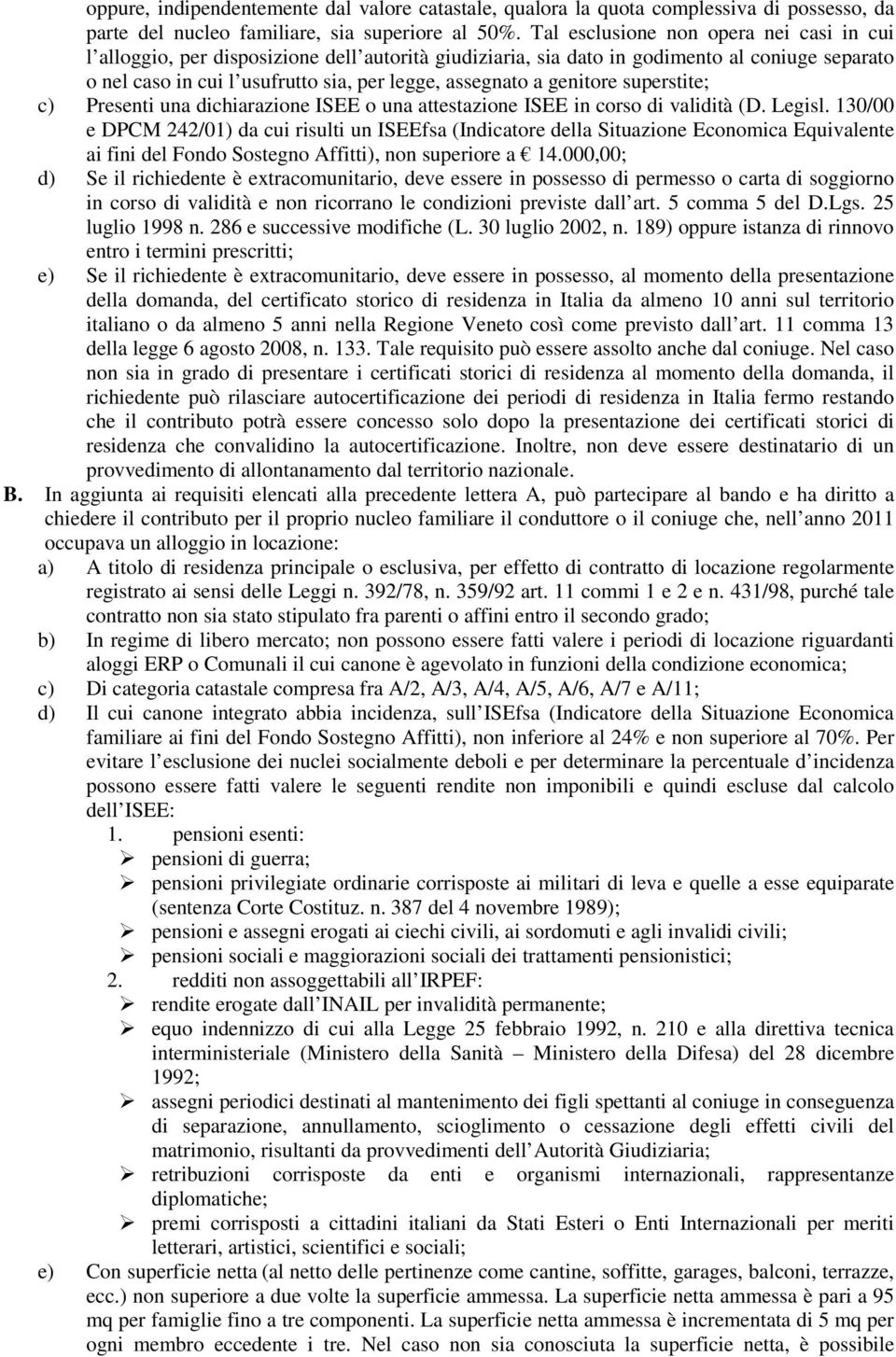 genitore superstite; c) Presenti una dichiarazione ISEE o una attestazione ISEE in corso di validità (D. Legisl.