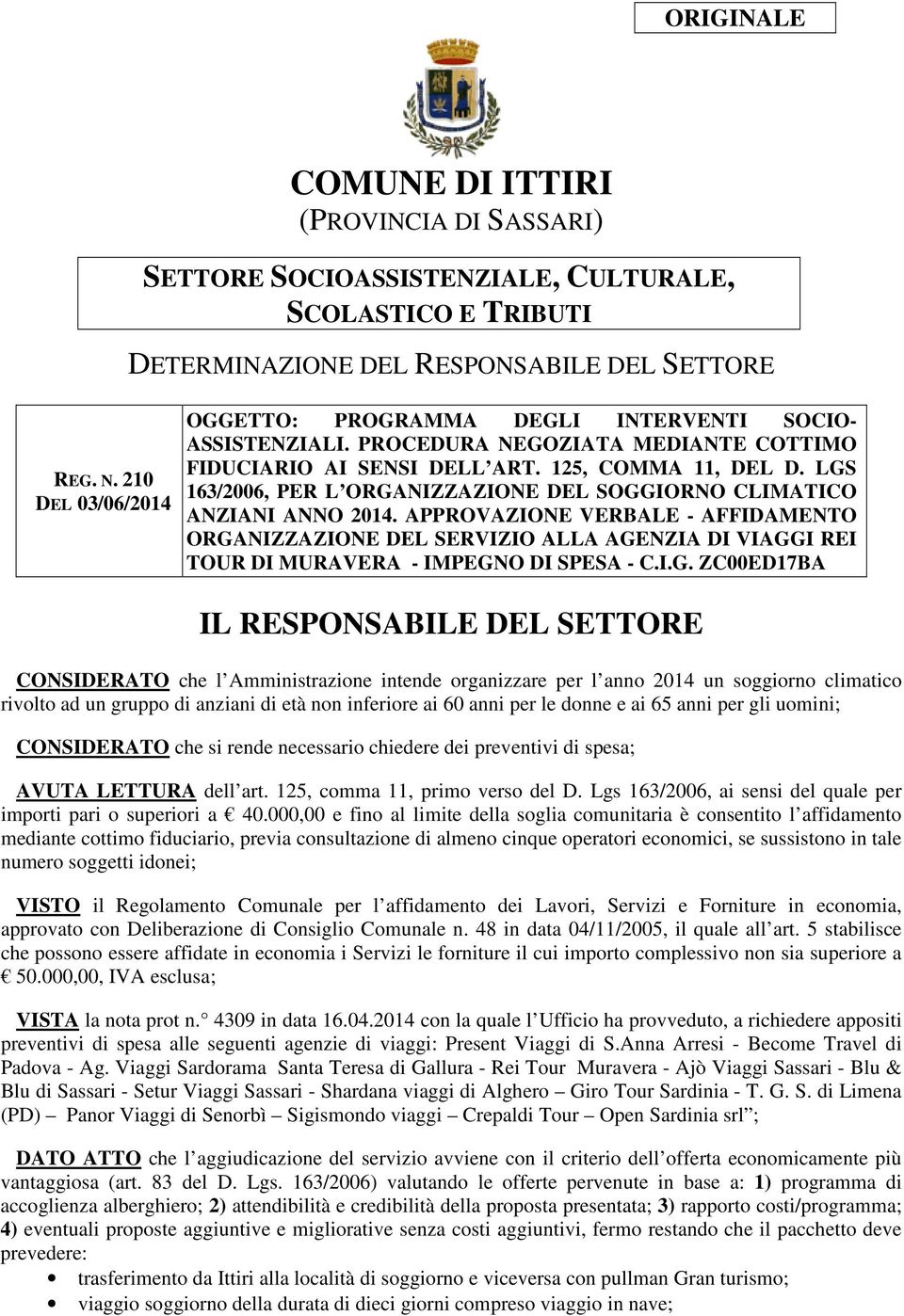 LGS 163/2006, PER L ORGANIZZAZIONE DEL SOGGIORNO CLIMATICO ANZIANI ANNO 2014.