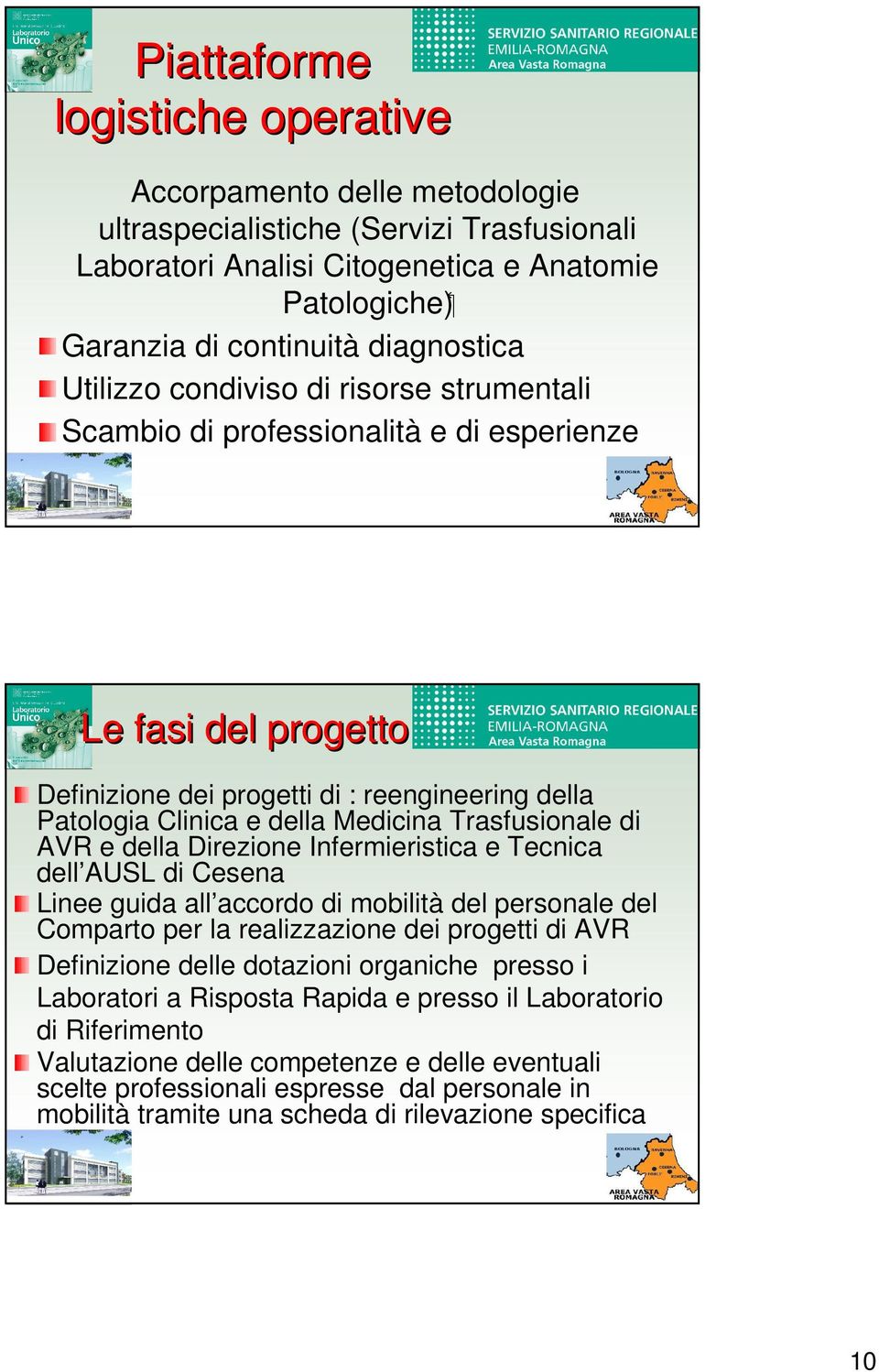 Trasfusionale di AVR e della Direzione Infermieristica e Tecnica dell AUSL di Cesena Linee guida all accordo di mobilità del personale del Comparto per la realizzazione dei progetti di AVR