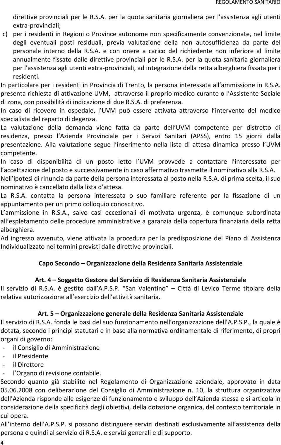 ITARIO direttive provinciali per le R.S.A. per la quota sanitaria giornaliera per l assistenza agli utenti extra-provinciali; c) per i residenti in Regioni o Province autonome non specificamente