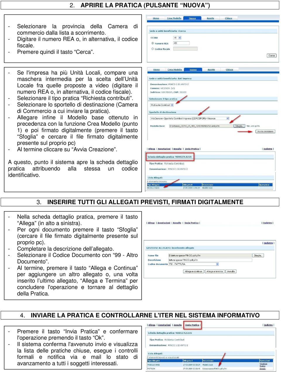 - Se l'impresa ha più Unità Locali, compare una maschera intermedia per la scelta dell Unità Locale fra quelle proposte a video (digitare il numero REA o, in alternativa, il codice fiscale).